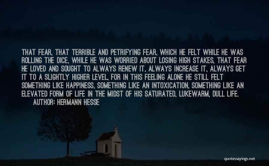 Fear Of Losing Something Quotes By Hermann Hesse