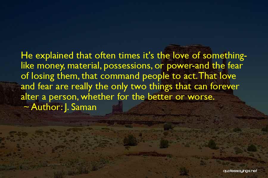 Fear Of Losing Something Quotes By J. Saman
