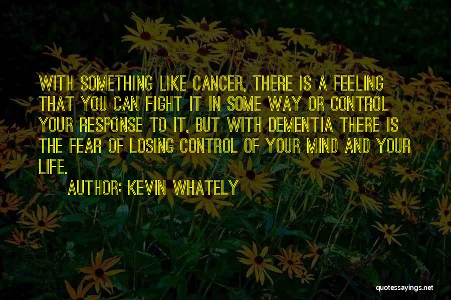 Fear Of Losing Something Quotes By Kevin Whately