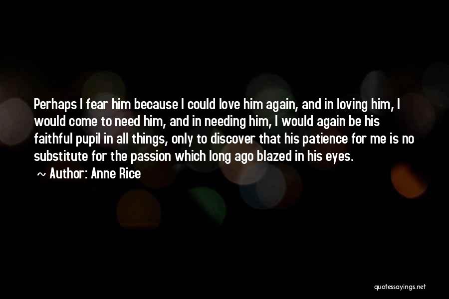 Fear Of Loving Again Quotes By Anne Rice