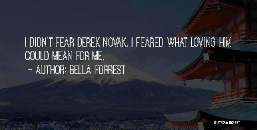 Fear Of Loving Someone Quotes By Bella Forrest