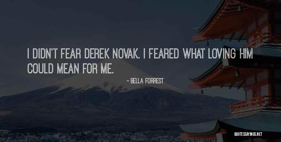 Fear Of Loving Someone Quotes By Bella Forrest