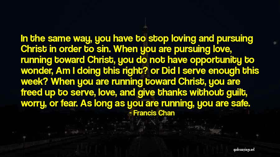 Fear Of Loving Someone Quotes By Francis Chan