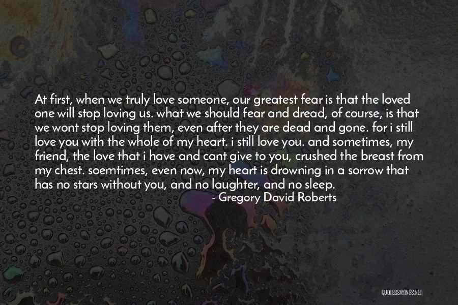 Fear Of Loving Someone Quotes By Gregory David Roberts