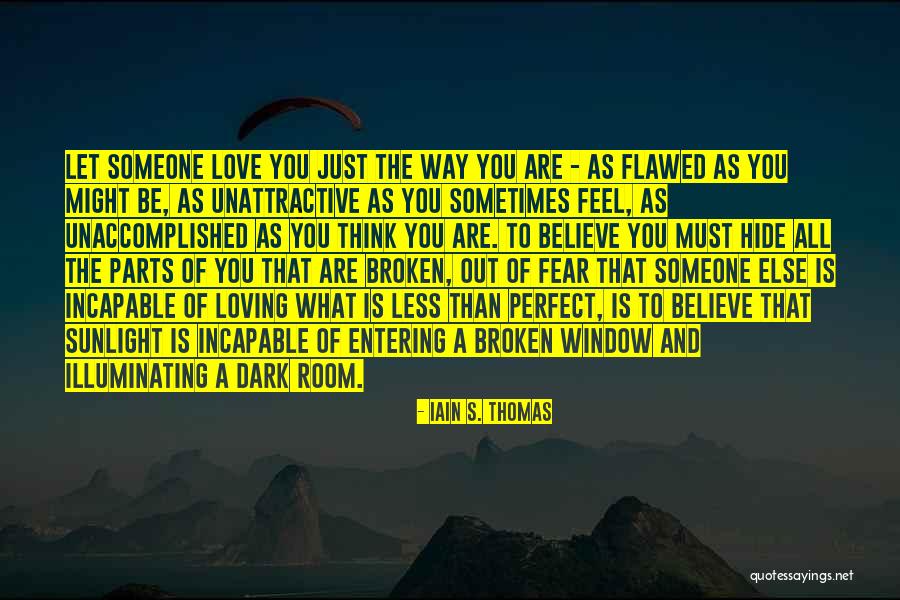 Fear Of Loving Someone Quotes By Iain S. Thomas Fear Of Loving Someone Quotes By Iain S. Thomas