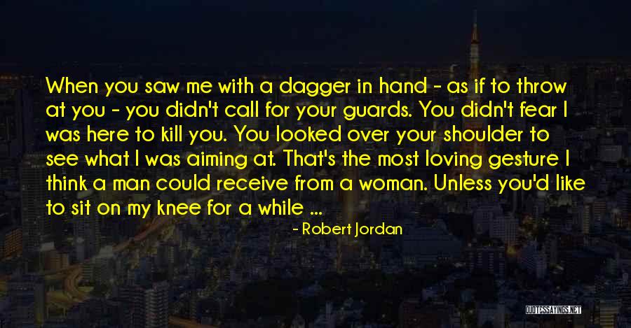 Fear Of Loving Someone Quotes By Robert Jordan Fear Of Loving Someone Quotes By Robert Jordan
