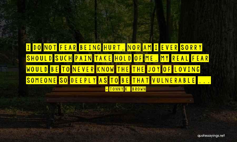 Fear Of Loving Someone Quotes By Tonny K. Brown