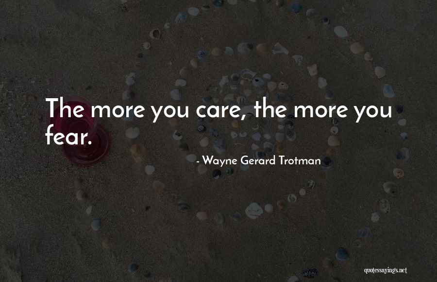 Fear Of Loving Someone Quotes By Wayne Gerard Trotman Fear Of Loving Someone Quotes By Wayne Gerard Trotman