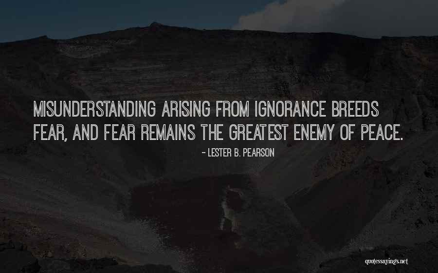 Fear Of Misunderstanding Quotes By Lester B. Pearson Fear Of Misunderstanding Quotes By Lester B. Pearson