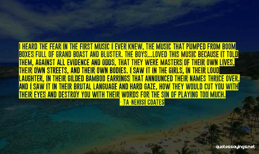 Fear Of Music Quotes By Ta-Nehisi Coates Fear Of Music Quotes By Ta-Nehisi Coates