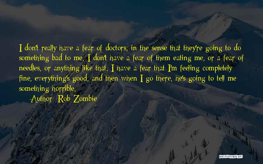 Fear Of Needles Quotes By Rob Zombie