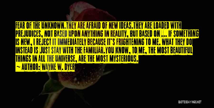 Fear Of New Things Quotes By Wayne W. Dyer