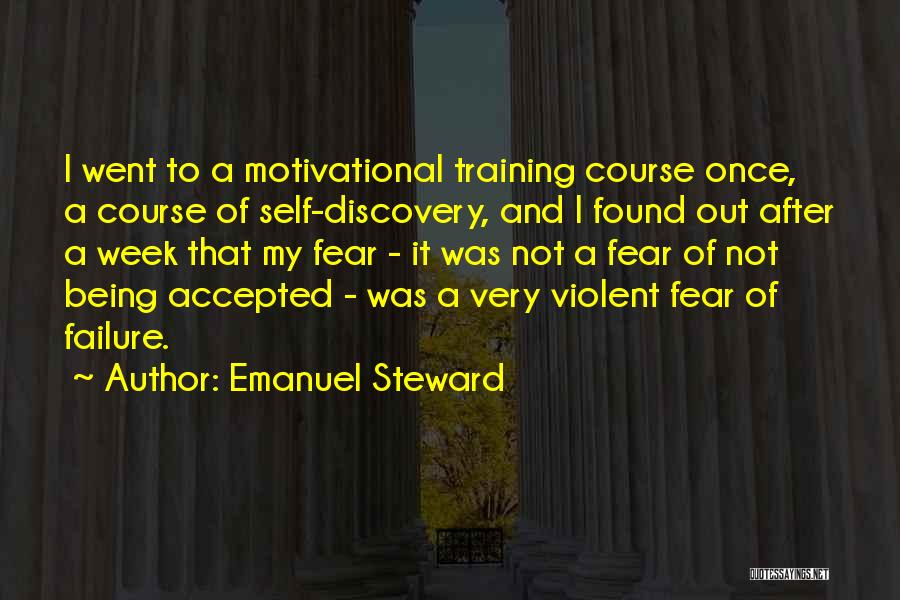 Fear Of Not Being Accepted Quotes By Emanuel Steward