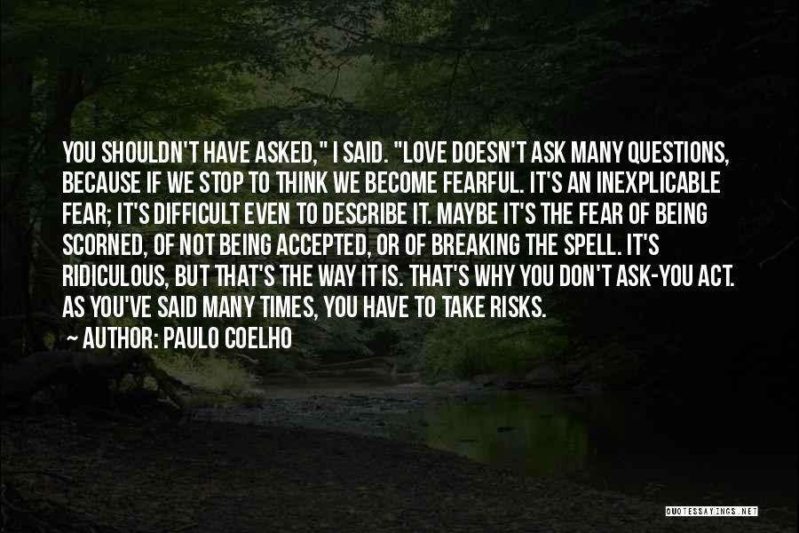 Fear Of Not Being Accepted Quotes By Paulo Coelho