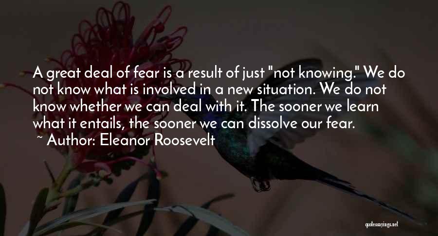 Fear Of Not Knowing Quotes By Eleanor Roosevelt