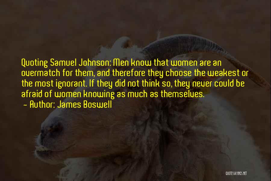 Fear Of Not Knowing Quotes By James Boswell