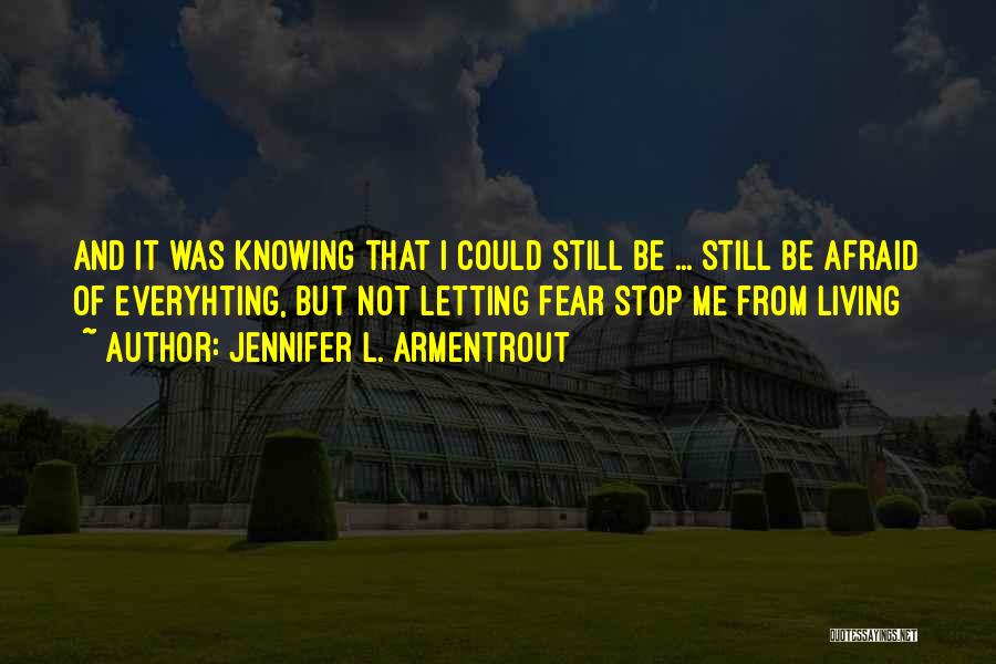 Fear Of Not Knowing Quotes By Jennifer L. Armentrout