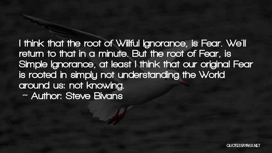 Fear Of Not Knowing Quotes By Steve Bivans