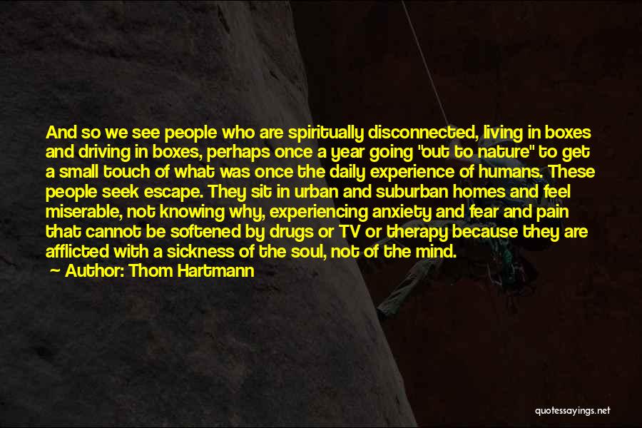 Fear Of Not Knowing Quotes By Thom Hartmann