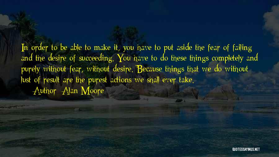 Fear Of Not Succeeding Quotes By Alan Moore