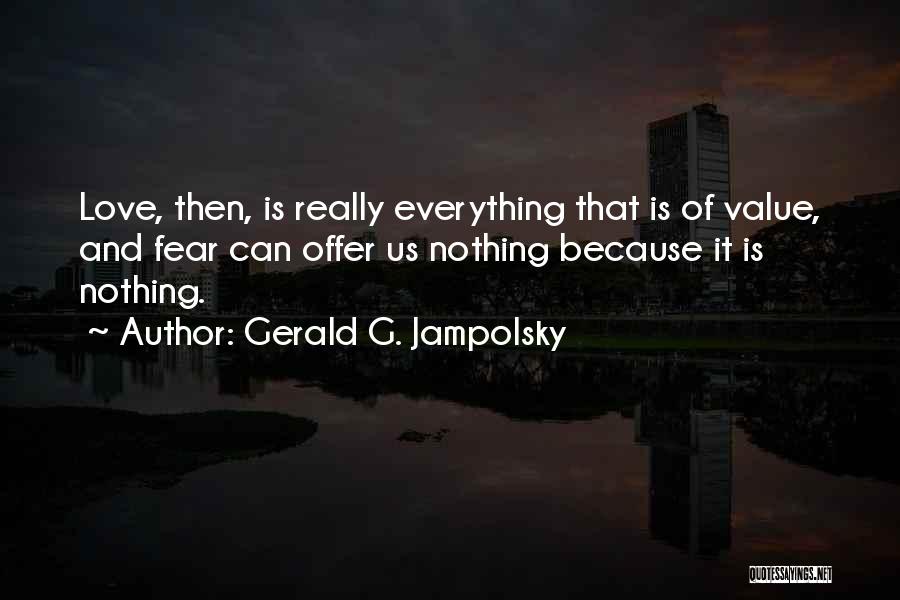 Fear Of Nothing Quotes By Gerald G. Jampolsky