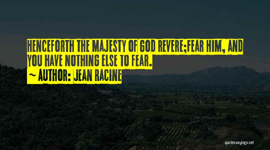 Fear Of Nothing Quotes By Jean Racine