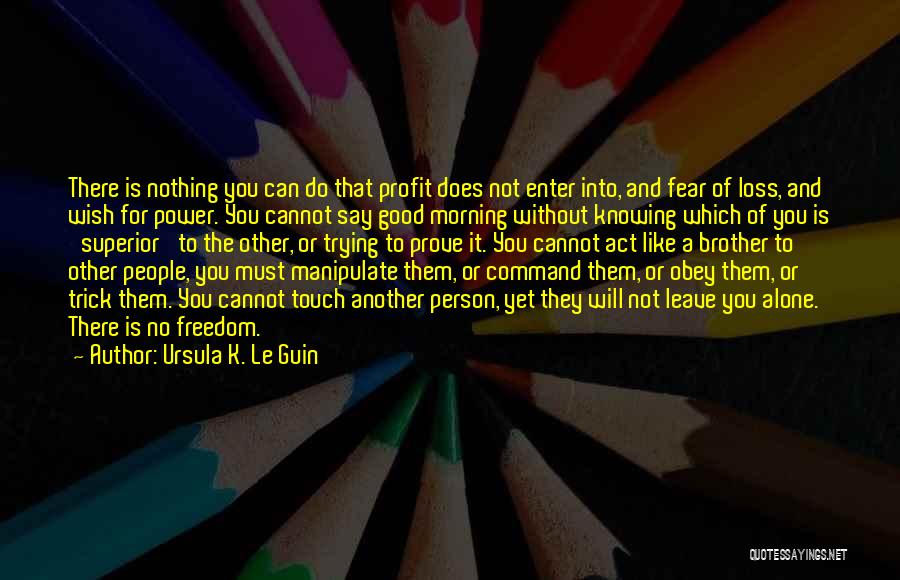 Fear Of Nothing Quotes By Ursula K. Le Guin