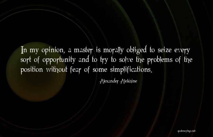 Fear Of Opportunity Quotes By Alexander Alekhine Fear Of Opportunity Quotes By Alexander Alekhine