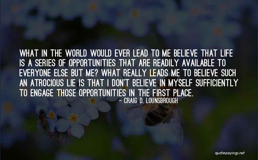 Fear Of Opportunity Quotes By Craig D. Lounsbrough Fear Of Opportunity Quotes By Craig D. Lounsbrough