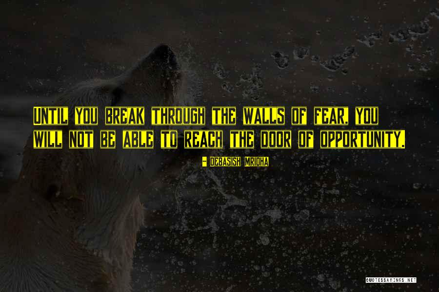 Fear Of Opportunity Quotes By Debasish Mridha Fear Of Opportunity Quotes By Debasish Mridha