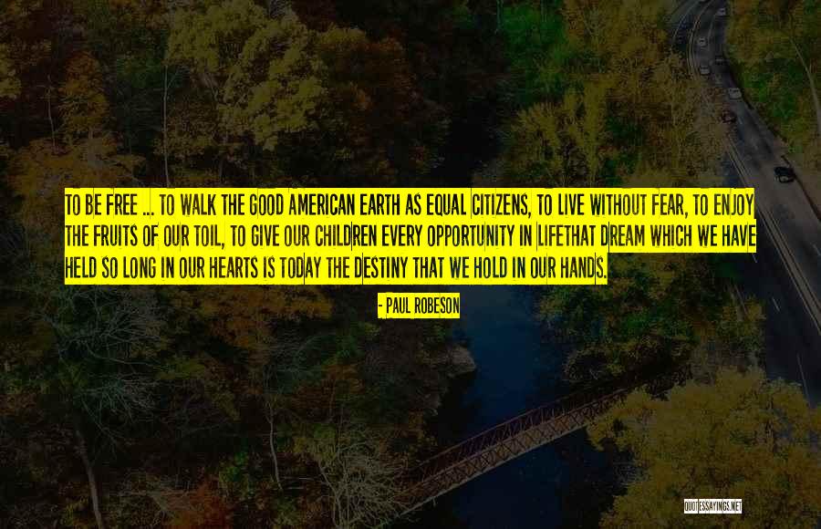 Fear Of Opportunity Quotes By Paul Robeson Fear Of Opportunity Quotes By Paul Robeson