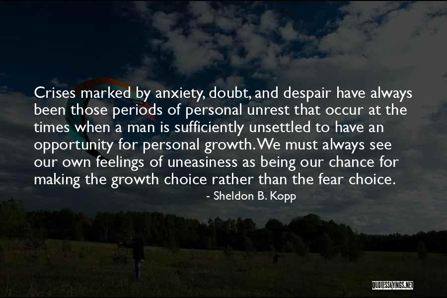 Fear Of Opportunity Quotes By Sheldon B. Kopp Fear Of Opportunity Quotes By Sheldon B. Kopp