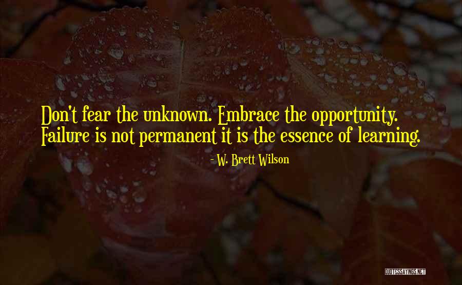 Fear Of Opportunity Quotes By W. Brett Wilson Fear Of Opportunity Quotes By W. Brett Wilson