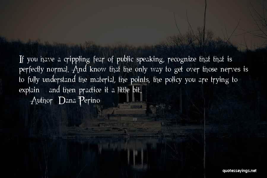 Fear Of Public Speaking Quotes By Dana Perino