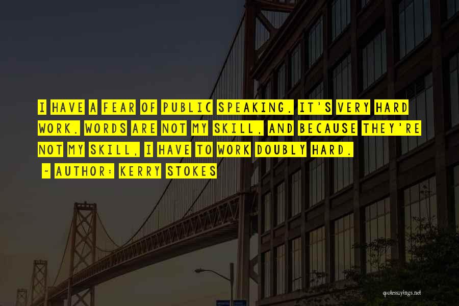 Fear Of Public Speaking Quotes By Kerry Stokes