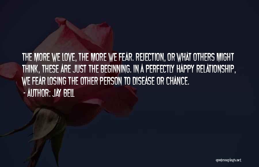 Fear Of Rejection Love Quotes By Jay Bell