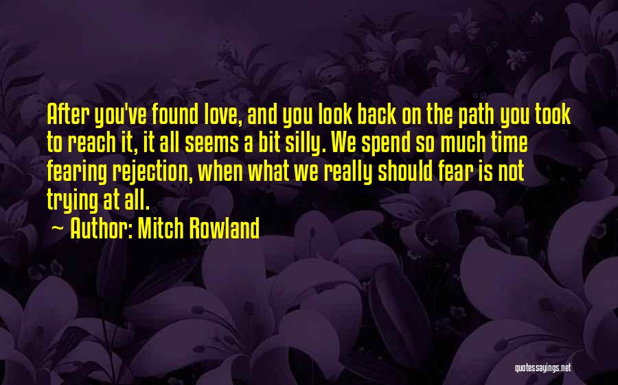 Fear Of Rejection Love Quotes By Mitch Rowland