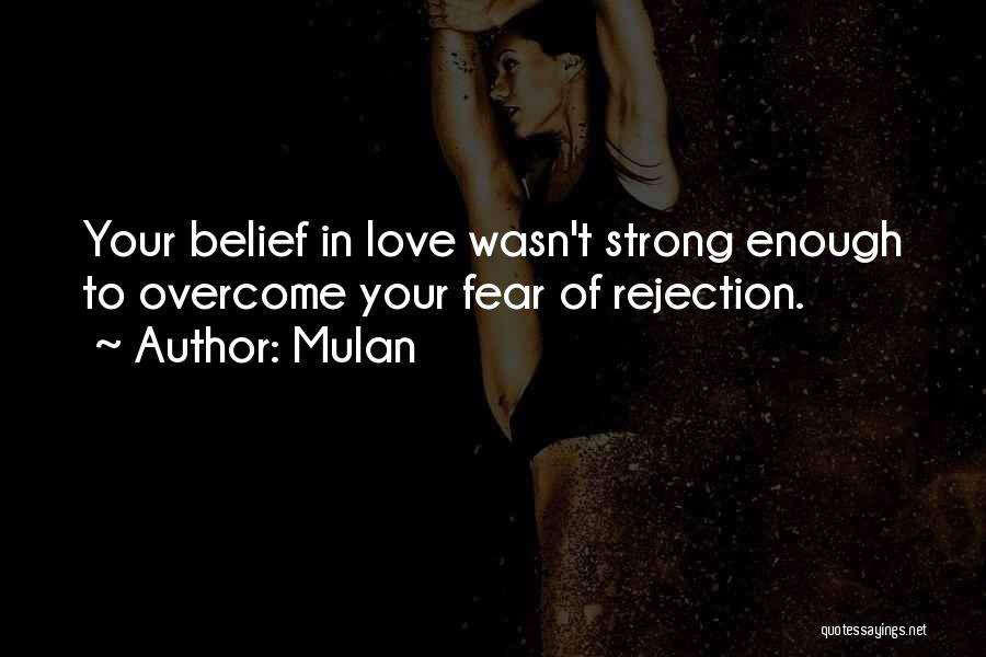 Fear Of Rejection Love Quotes By Mulan