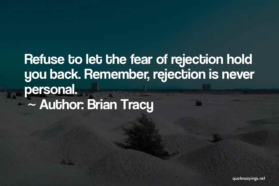 Fear Of Rejection Quotes By Brian Tracy