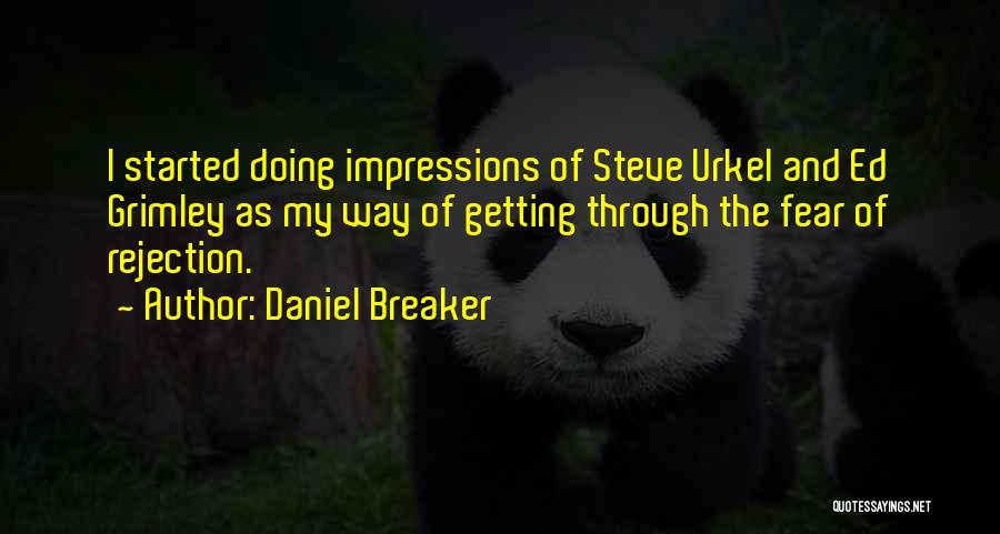 Fear Of Rejection Quotes By Daniel Breaker