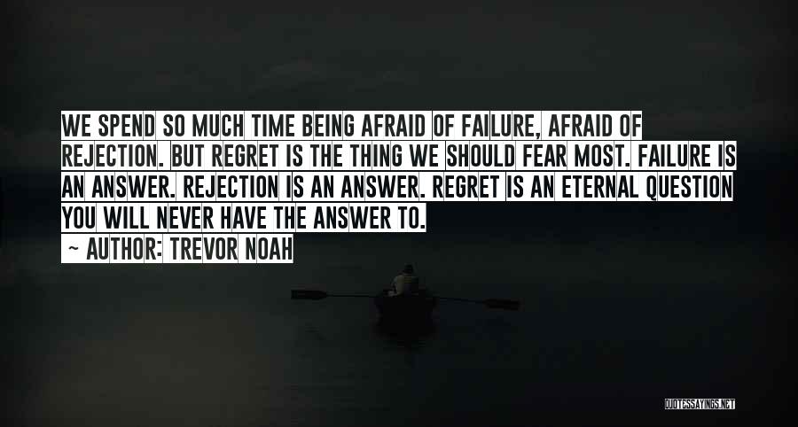 Fear Of Rejection Quotes By Trevor Noah