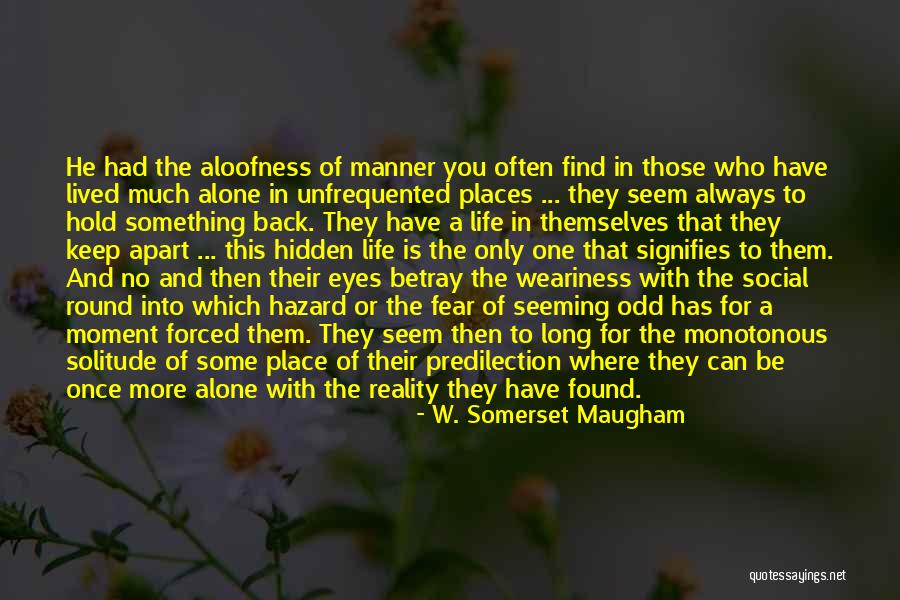 Fear Of Solitude Quotes By W. Somerset Maugham Fear Of Solitude Quotes By W. Somerset Maugham