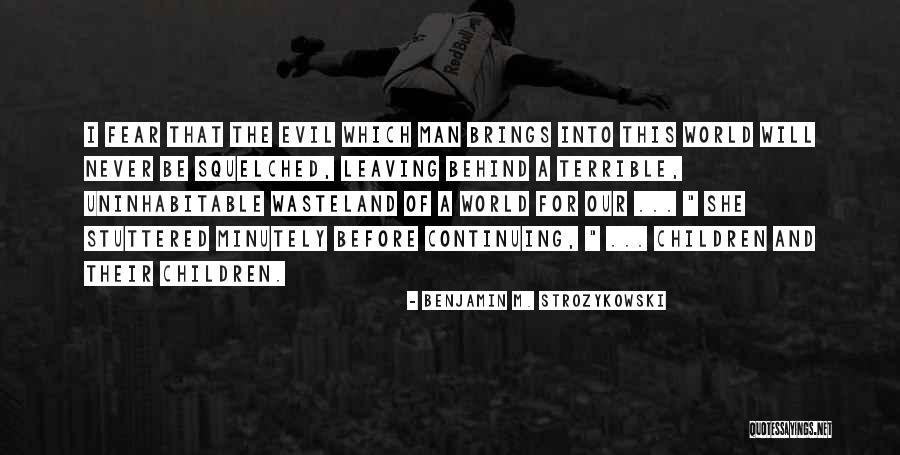 Fear Of Someone Leaving You Quotes By Benjamin M. Strozykowski Fear Of Someone Leaving You Quotes By Benjamin M. Strozykowski