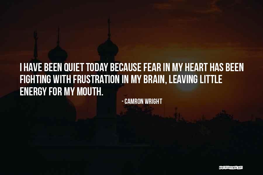 Fear Of Someone Leaving You Quotes By Camron Wright Fear Of Someone Leaving You Quotes By Camron Wright