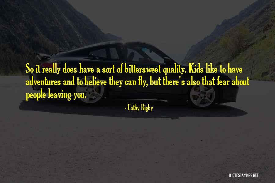Fear Of Someone Leaving You Quotes By Cathy Rigby Fear Of Someone Leaving You Quotes By Cathy Rigby