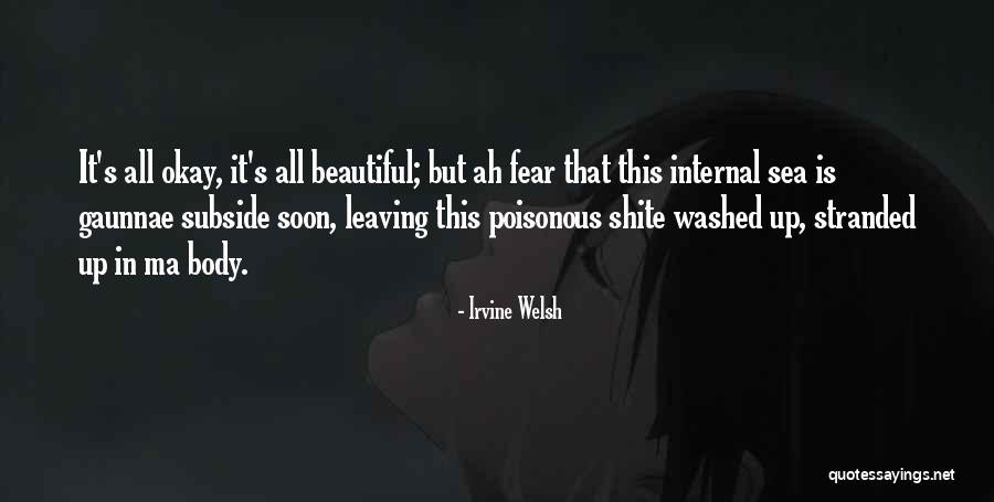 Fear Of Someone Leaving You Quotes By Irvine Welsh Fear Of Someone Leaving You Quotes By Irvine Welsh