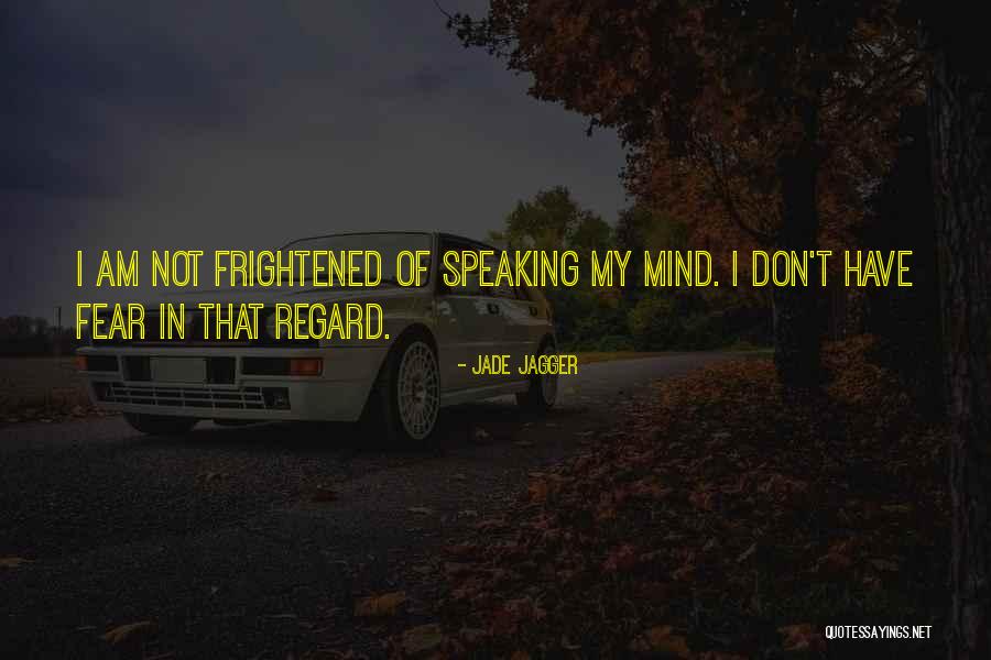 Fear Of Speaking Quotes By Jade Jagger