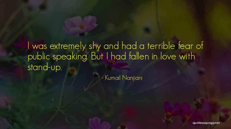 Fear Of Speaking Quotes By Kumail Nanjiani