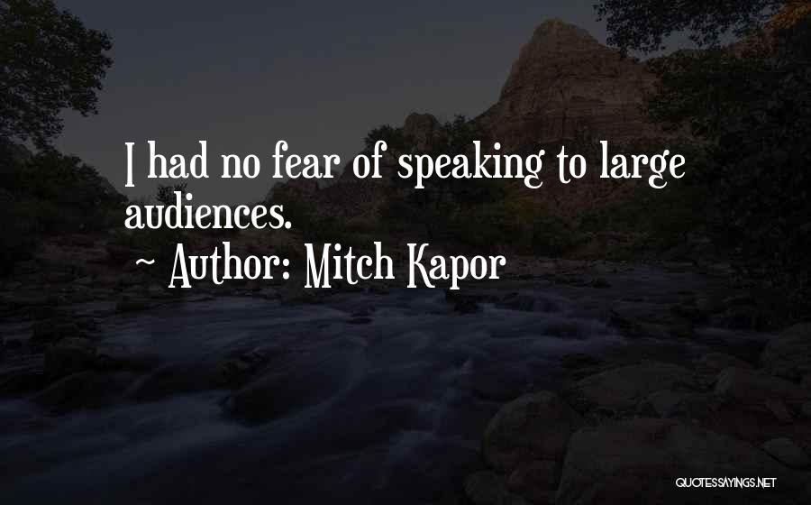 Fear Of Speaking Quotes By Mitch Kapor