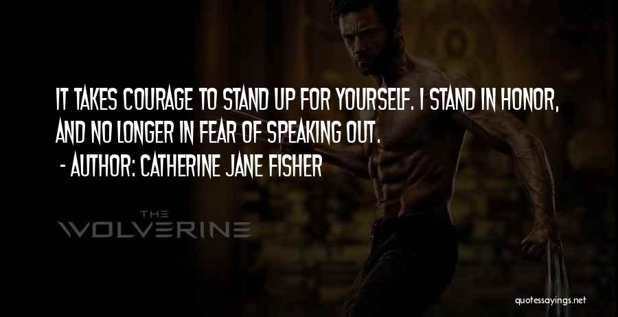 Fear Of Speaking Up Quotes By Catherine Jane Fisher